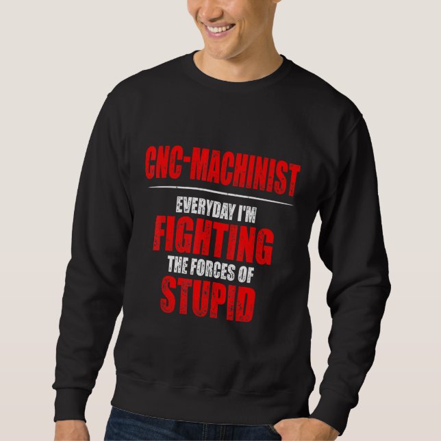 Machinist Forces Machine Operator Machining Sweatshirt (Front)
