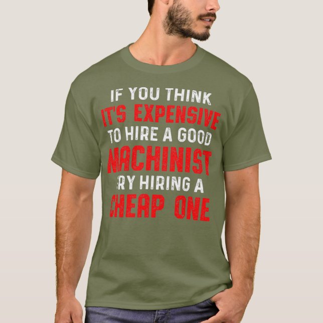 Machinist Hiring Machine Operator Machining T-Shirt (Front)