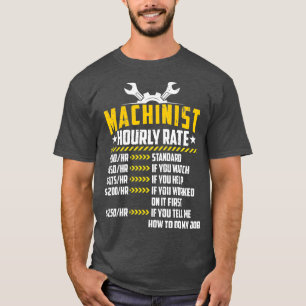 Machinist Hourly Rate Funny Mechanic Machine T-Shirt