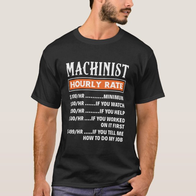 Machinist Hourly Rate Machnists Job T-Shirt (Front)