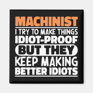 Machinist I Try To Make Things Funny Sayings  Magnet