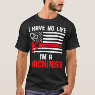Machinist Life Machine Operator Machining T-Shirt