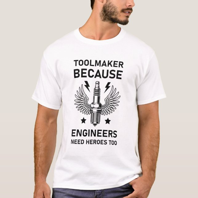 Machinist Mechanical Toolmaker because engineers  T-Shirt (Front)