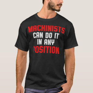 Machinist Position Machine Operator Machining T-Shirt