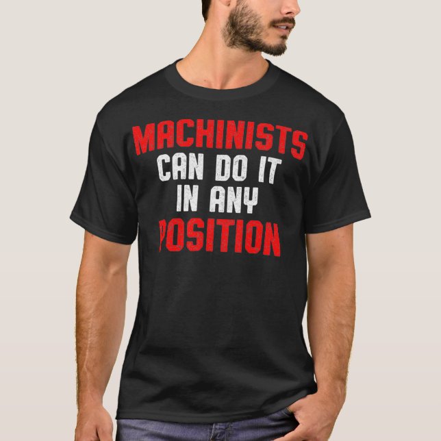 Machinist Position Machine Operator Machining T-Shirt (Front)