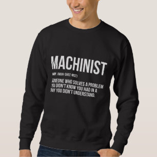 Machinist Problem Machine Operator Machining 3 Sweatshirt