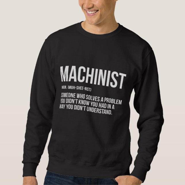 Machinist Problem Machine Operator Machining 3 Sweatshirt (Front)