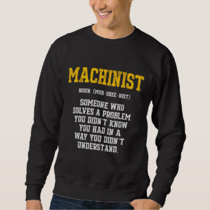 Machinist Problem Machine Operator Machining 5 Sweatshirt