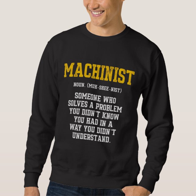 Machinist Problem Machine Operator Machining 5 Sweatshirt (Front)