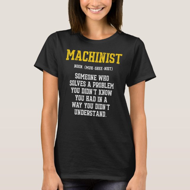 Machinist Problem Machine Operator Machining 5 T-Shirt (Front)