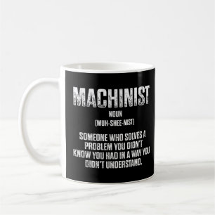 Machinist Problem Machine Operator Machining 7 Coffee Mug