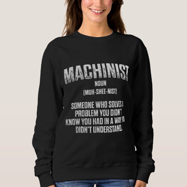 Machinist Problem Machine Operator Machining 7 Sweatshirt (Front)