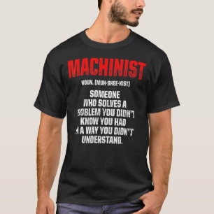 Machinist Problem Machine Operator Machining 8 T-Shirt