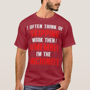 Machinist Remember Machine Operator Machining T-Shirt
