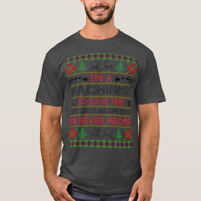 Machinist Save Time Never Wrong Christmas Gift T-Shirt (Front)