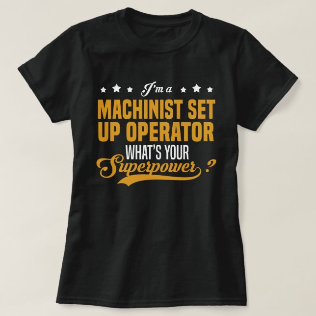 Machinist Set Up Operator T-Shirt (Design Front)