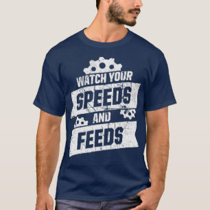 Machinist Speeds Feeds CNC Machine Operator T-Shirt