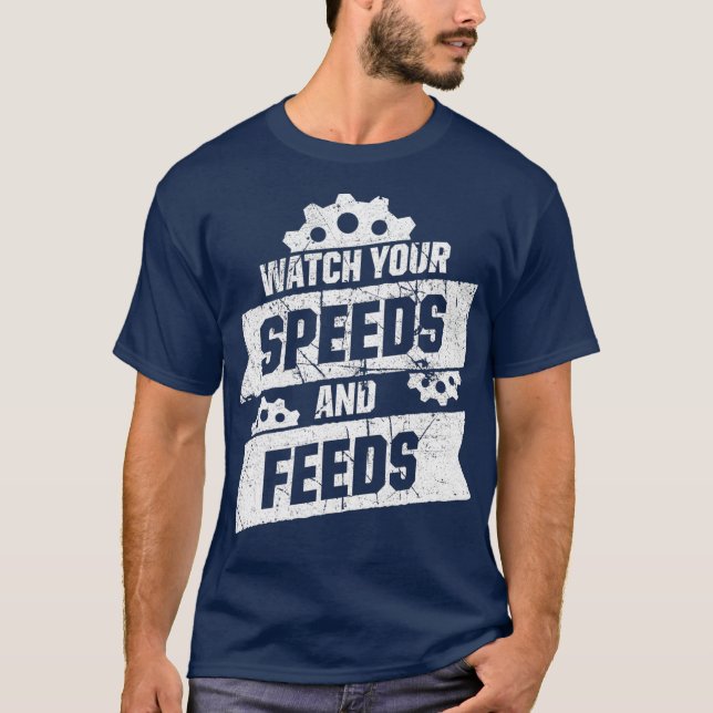Machinist Speeds Feeds CNC Machine Operator T-Shirt (Front)