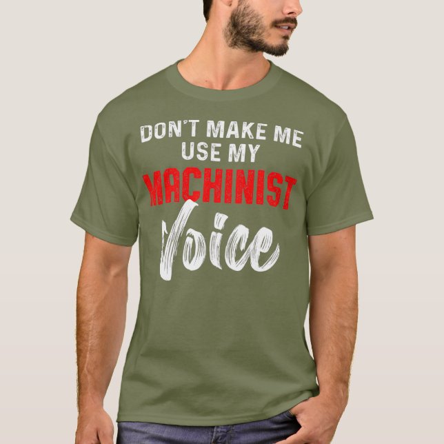 Machinist Voice Machine Operator Machining T-Shirt (Front)