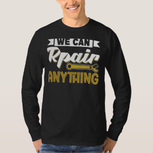 Machinist We Can Repair Anything Cnc Engineer T-Shirt
