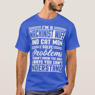 Machinist Wife And Cat Mum Merch Cute Awesome T-Shirt