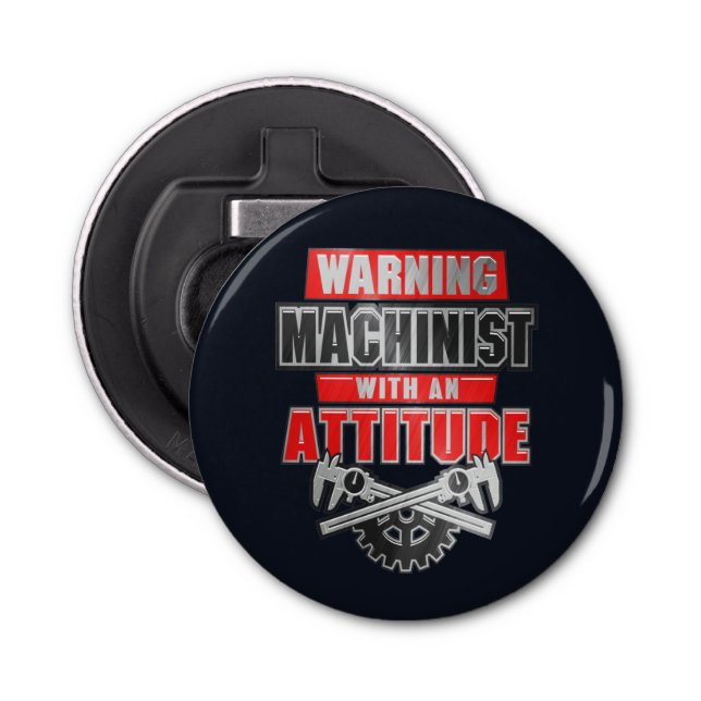 Machinist With An Attitude Mechanical Engineer Bottle Opener (Front)