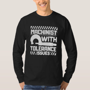 Machinist With Tolerance Issues Cnc Machinist 1 T-Shirt