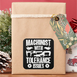 Machinist With Tolerance Issues Machine Operator  Square Sticker