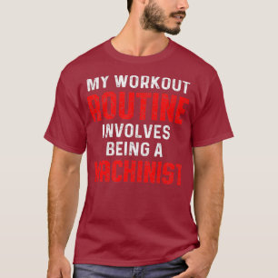 Machinist Workout Machine Operator Machining T-Shirt