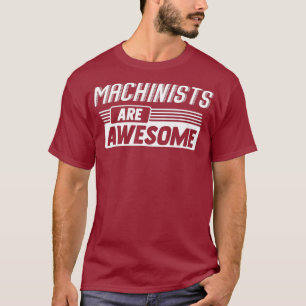 MACHINISTS Are Awesome Profession Occupation Job T-Shirt