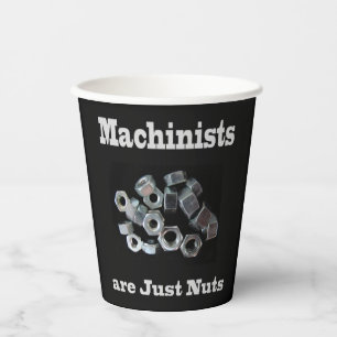 Machinists Are Just Nuts Paper Cups