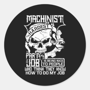Machinists The Hardest How To Do My Job Classic Round Sticker