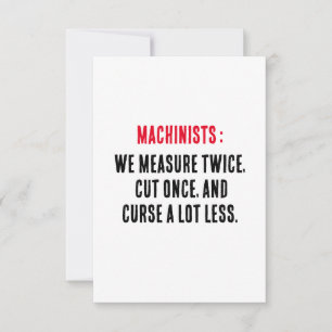 Machinists: We measure twice, cut once, and curse Thank You Card