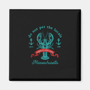 Machusetts Do Not Pet The Locals Funny Lobster Sou Magnet