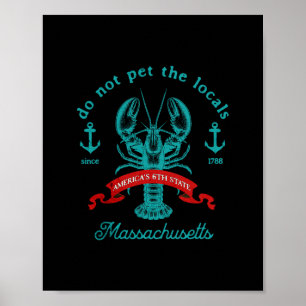 Machusetts Do Not Pet The Locals Funny Lobster Sou Poster