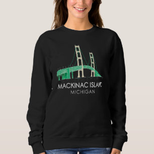 Mackinac Island Bridge Michigan Great Lakes Huron Sweatshirt