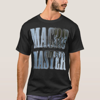 Macro Master T-Shirt