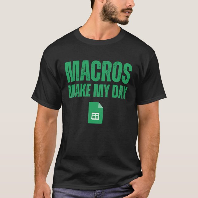 Macros Make My Day  Spreadsheet T-Shirt (Front)