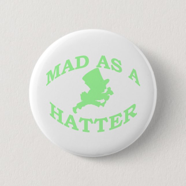 Mad As A Hatter 6 Cm Round Badge (Front)