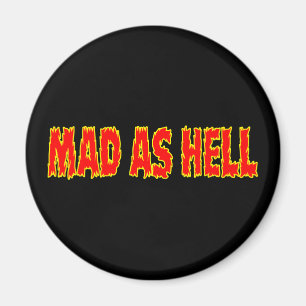 MAD AS HELL MAGNET