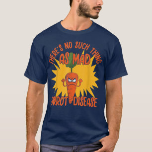 Mad carrot disease food lover vegetable veggies ve T-Shirt