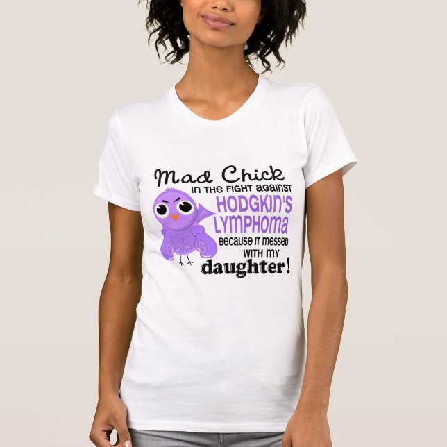 Mad Chick 2 Daughter Hodgkin's Lymphoma / Disease T-Shirt (Front)