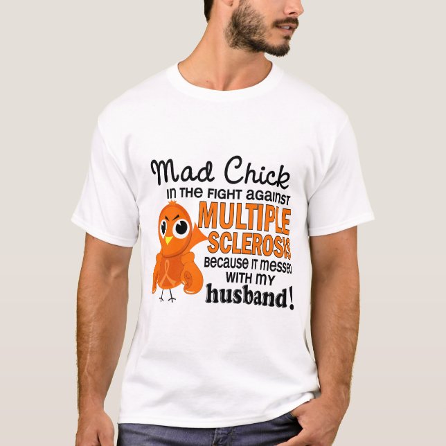 Mad Chick 2 Husband Multiple Sclerosis MS T-Shirt (Front)