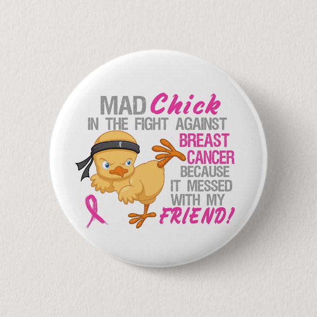 Mad Chick Messed With Friend 3 Breast Cancer 6 Cm Round Badge (Front)