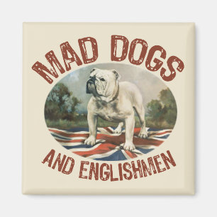 Mad Dogs & Englishmen Magnet
