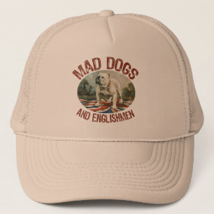 Mad Dogs & Englishmen Trucker Hat