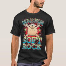 Mad For Soft Rock T-Shirt