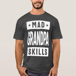 Mad Grandpa Skills T-Shirt