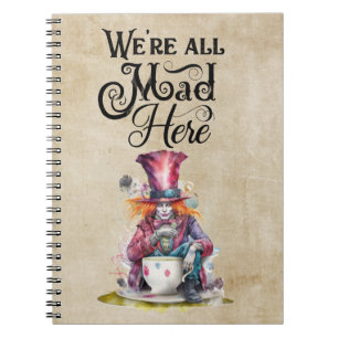 Mad Hatter Notebook We're All Mad Here