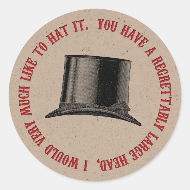 Mad Hatter Party Hat Quote Classic Round Sticker (Front)